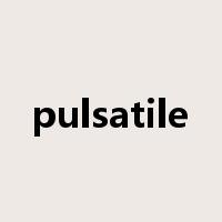 pulsatile是什么意思