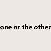 one or the other是什么意思