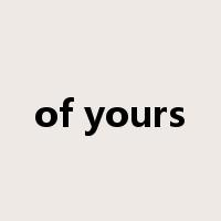 of yours是什么意思