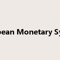 European Monetary System是什么意思