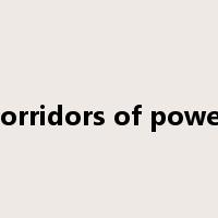 corridors of power是什么意思