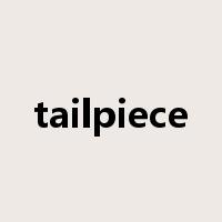 tailpiece是什么意思