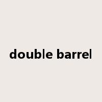 double barrel是什么意思