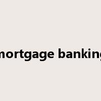 mortgage banking是什么意思