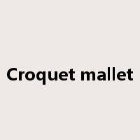 Croquet mallet是什么意思