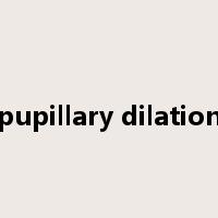 pupillary dilation是什么意思