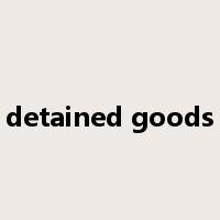 detained goods是什么意思