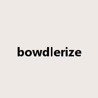 bowdlerize是什么意思