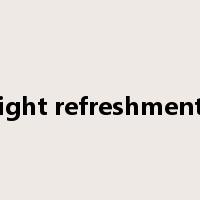 Light refreshments是什么意思