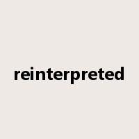reinterpreted是什么意思