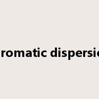 chromatic dispersion是什么意思