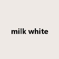 milk white是什么意思