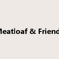 Meatloaf & Friends是什么意思