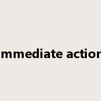 immediate action是什么意思
