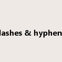 dashes & hyphens是什么意思