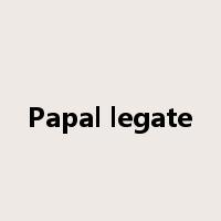 Papal legate是什么意思