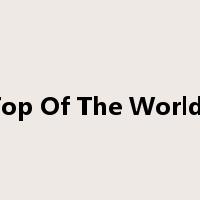 Top Of The World-是什么意思
