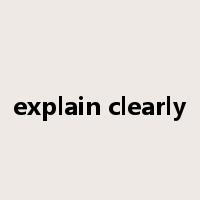 explain clearly是什么意思
