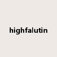 highfalutin是什么意思