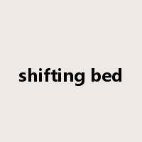 shifting bed是什么意思