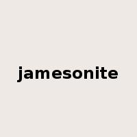 jamesonite是什么意思
