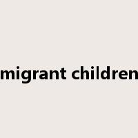 migrant children是什么意思