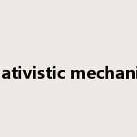 relativistic mechanics是什么意思