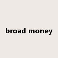 broad money是什么意思