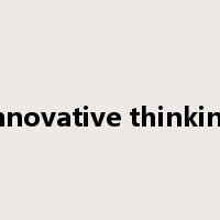 innovative thinking是什么意思
