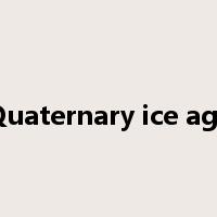 Quaternary ice age是什么意思
