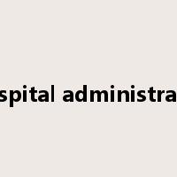 hospital administrator是什么意思