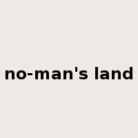 no-man's land是什么意思