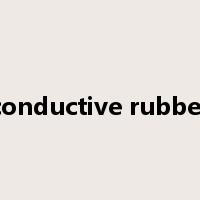 conductive rubber是什么意思