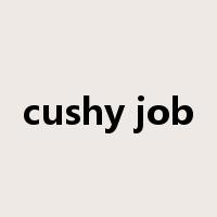 cushy job是什么意思