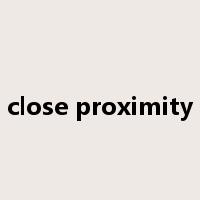 close proximity是什么意思