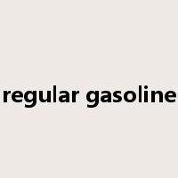 regular gasoline是什么意思