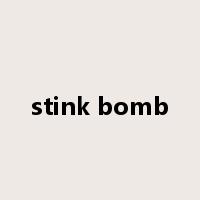 stink bomb是什么意思