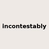incontestably是什么意思