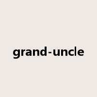 grand-uncle是什么意思