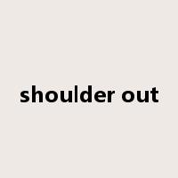 shoulder out是什么意思