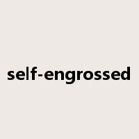 self-engrossed是什么意思