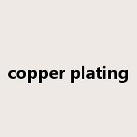 copper plating是什么意思