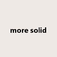 more solid是什么意思