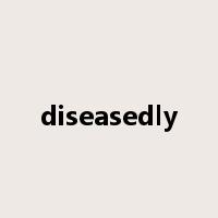 diseasedly是什么意思