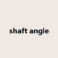 shaft angle是什么意思