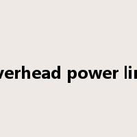 overhead power line是什么意思