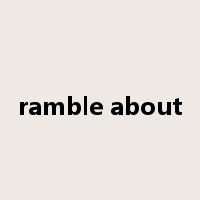 ramble about是什么意思