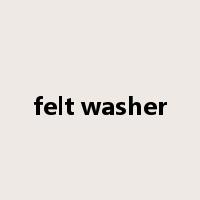 felt washer是什么意思