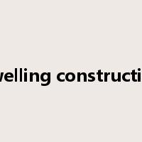 dwelling construction是什么意思
