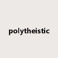 polytheistic是什么意思
